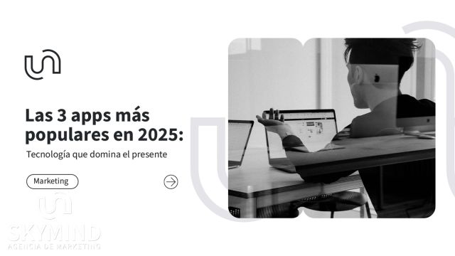 Skymind Las 3 apps más populares en 2025: Tecnología que domina el presente